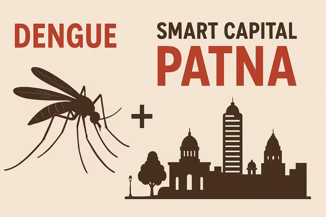 डेंगू और स्मार्ट राजधानी पटना का वर्षो पुराना संबंध
